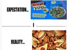 A split meme labeled “EXPECTATION…” on top and “REALITY…” on the bottom. The top half shows a bright advertisement for a fresh salad with a drink and the text “We’ve got you! Fresh, crisp and full of flavour. The perfect pick-me-up to start the year feeling good.” The bottom half shows a pile of fast food including burgers, fries, fried chicken, hot dogs, and pizza, contrasting promised healthy options with the reality.