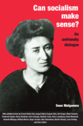 Book Cover "Can Socialism Make Sense? An Unfriendly Dialogue" on a red background next to a black and white image of German revolutionary socialist Rosa Luxemburg