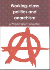 Book Cover "Working-Class Politics and Anarchism: A Workers Liberty Pamphlet" in white text over a patterned background. Below the anarchist "A" in red on a white background.