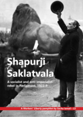 Shapurji Saklatvala: a socialist and anti-imperialist rebel in Parliament, 1922-9