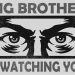 A black-and-white poster featuring a close-up illustration of intense, watchful eyes framed in a rectangular panel. Large bold text above and below reads: “BIG BROTHER IS WATCHING YOU,” evoking surveillance and control.