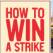 How to win a strike